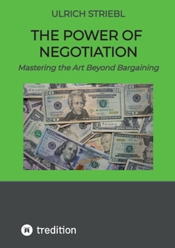 The Power of Negotiation: Mastering the Art Beyond Bargaining