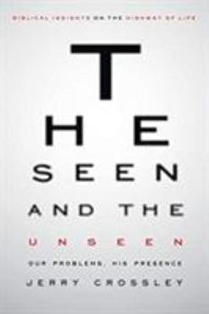 Paperback The Seen and the Unseen: Our Problems, His Presence Book