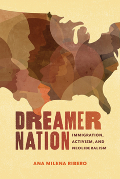 Paperback Dreamer Nation: Immigration, Activism, and Neoliberalism Book
