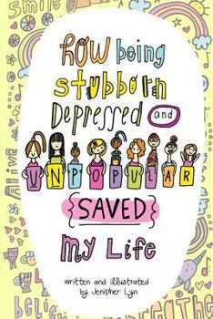 Paperback How Being Stubborn Depressed and Unpopular SAVED my Life (version II) Book