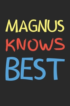 Magnus Knows Best: Lined Journal, 120 Pages, 6 x 9, Magnus Personalized Name Notebook Gift Idea, Black Matte Finish (Magnus Knows Best Journal)