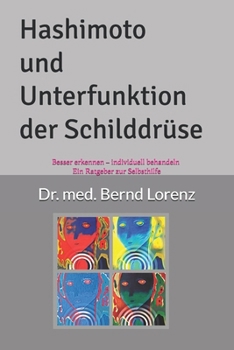 Hashimoto und Unterfunktion: Besser erkennen – individuell behandeln – Ein Ratgeber zur Selbsthilfe (German Edition)