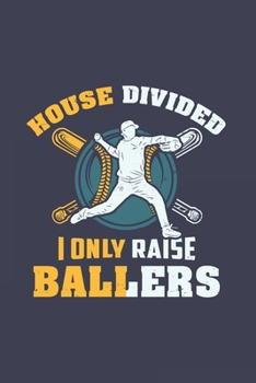 House Divided I Only Raise Ballers: Funny Sports 2020 Planner | Weekly & Monthly Pocket Calendar | 6x9 Softcover Organizer | For Ball Sports Fan