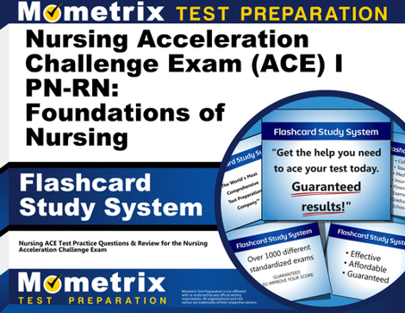 Misc. Nursing Acceleration Challenge Exam (Ace) I Pn-Rn: Foundations of Nursing Flashcard Study System: Nursing Ace Test Practice Questions & Review for the Book