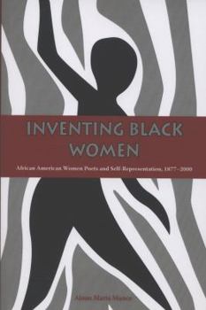Paperback Inventing Black Women: African American Women Poets and Self-Representation, 1877-2000 Book