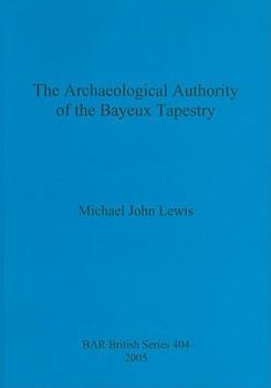 Paperback The Archaeological Authority of the Bayeux Tapestry Book
