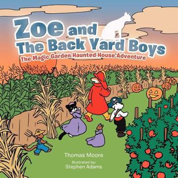 Paperback Zoe and The Back Yard Boys: The Magic Garden Haunted House Adventure Book