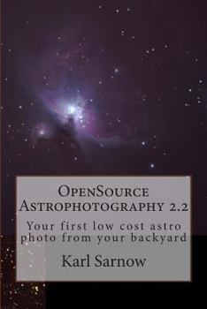 Paperback OpenSource Astrophotography 2.2: Your first low cost astro photo from your backyard Book