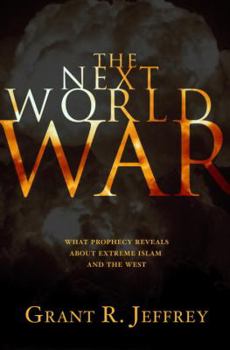 Paperback The Next World War: What Prophecy Reveals about Extreme Islam and the West Book