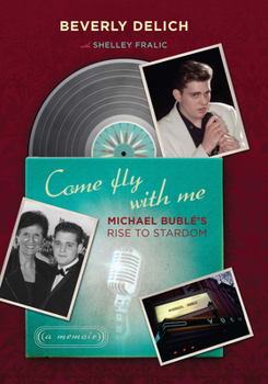 Hardcover Come Fly with Me: Michael Bublé's Rise to Stardom, a Memoir Book