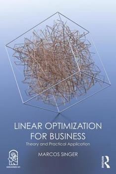 Hardcover Linear Optimization for Business: Theory and practical application Book