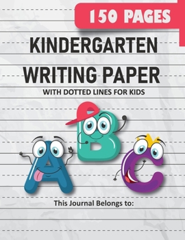 Paperback Kindergarten Writing Paper with Dotted Lines for Kids: 150 Pages Blank Handwriting Practice Paper for Preschool, Kindergarten and Kids Ages 3-5: 150 P Book