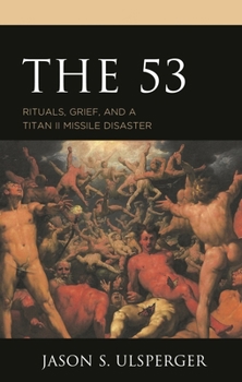 Hardcover 53: Rituals, Grief, and a Titan II Missile Disaster Book