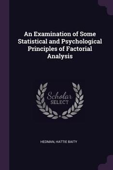 Paperback An Examination of Some Statistical and Psychological Principles of Factorial Analysis Book