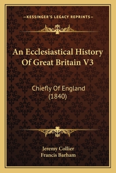 Paperback An Ecclesiastical History Of Great Britain V3: Chiefly Of England (1840) Book