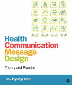 Paperback Health Communication Message Design: Theory and Practice Book