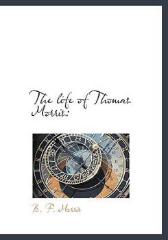 Paperback The Life of Thomas Morris [Large Print] Book