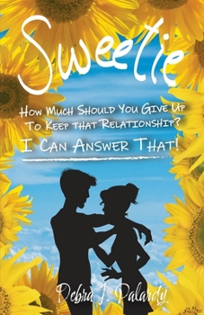 Paperback Sweetie: How Much Should You Give Up to Keep That Relationship? I Can Answer That! Book