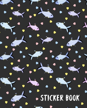 Sticker book: To Put Stickers in X-ray Fish Ultimate Blank Album Permanent Stickers Book, Sketchbook Activity Books for Kids, Boys, Girls and Teens - Black Minimalist