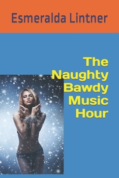 Paperback The Naughty Bawdy Music Hour Book
