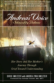 Paperback Andrea's Voice: Silenced by Bulimia: Her Story and Her Mother's Journey Through Grief Toward Understanding Book
