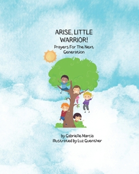 Paperback Arise, Little Warrior!: Prayers For The Next Generation Book