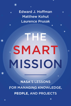 Hardcover The Smart Mission: Nasa's Lessons for Managing Knowledge, People, and Projects Book