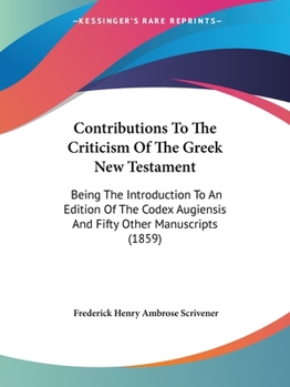 Paperback Contributions To The Criticism Of The Greek New Testament: Being The Introduction To An Edition Of The Codex Augiensis And Fifty Other Manuscripts (18 Book