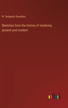 Hardcover Sketches from the history of medicine, ancient and modern Book