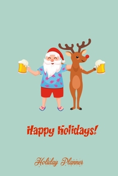 Happy Holidays - Holiday Planner: Organize Your Holiday Party, Track Expenses, Party Planner, Xmas Event Journal, Wish List Notes, Black Friday And ... Great Gift For Secret Santa, Best Friends