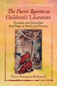 Paperback The Faerie Queene as Children's Literature: Victorian and Edwardian Retellings in Words and Pictures Book