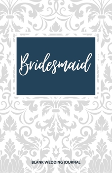~Bridesmaid~ Small Size Blank Journal-Wedding Planner&To-Do List-5.5"x8.5" 120 pages Book 8: Notebook for Planning Scheduling Organizing- Writing ... for Bride-to-Be Engagement Gift Bridal Party