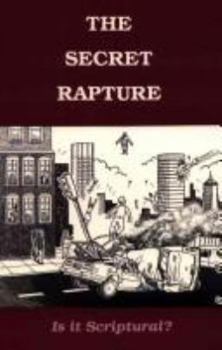 Paperback The Secret Rapture: Is It Scriptural? Book