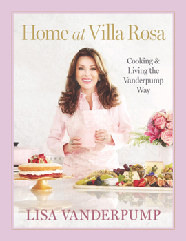 Hardcover Home at Villa Rosa: Cooking and Living the Vanderpump Way Book