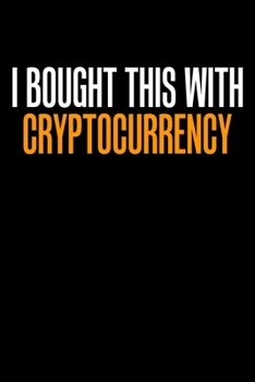 I Bought This With Crypto: I Bought This With Cryptocurrency Blank Composition Notebook for Journaling & Writing (120 Lined Pages, 6" x 9")