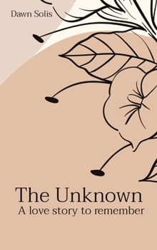 Hardcover The Unknown: A love story to remember Book