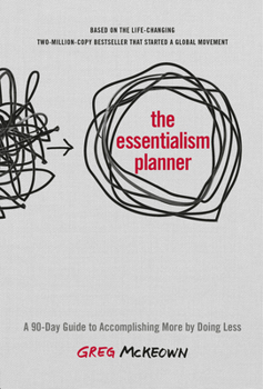 Hardcover The Essentialism Planner: A 90-Day Guide to Accomplishing More by Doing Less Book