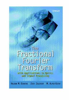 Hardcover The Fractional Fourier Transform: With Applications in Optics and Signal Processing Book