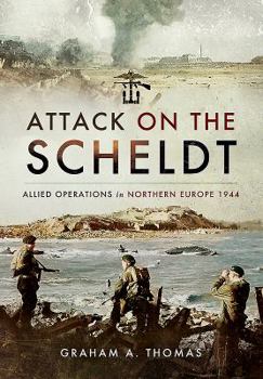 Hardcover Attack on the Scheldt: The Struggle for Antwerp 1944 Book