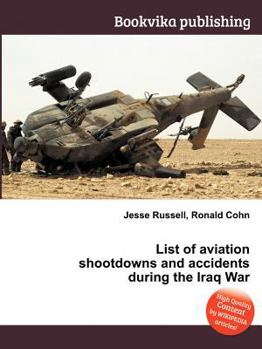 Paperback List of Aviation Shootdowns and Accidents During the Iraq War Book