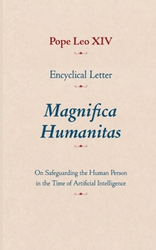 Magnifica Humanitas: On the Protection of Human Person in the Time of Artificial Intelligence