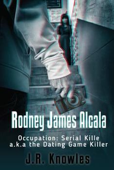 Paperback Rodney James Alcala: Occupation: Serial Killer a.k.a. The Dating Game Killer Book