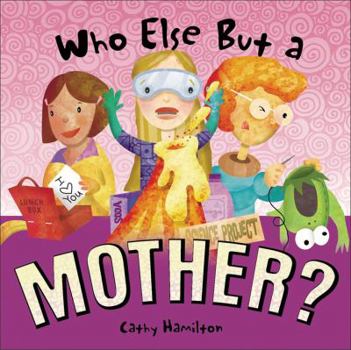 Hardcover Who Else But a Mother? Book