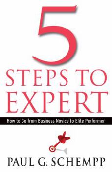 Hardcover 5 Steps to Expert: How to Go from Business Novice to Elite Performer Book