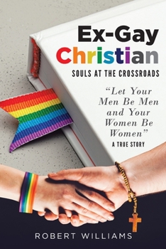 Paperback Ex-Gay Christian: Souls at the Crossroads Book