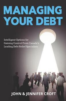 Paperback Managing Your Debt: Intelligent Options for Gaining Control From Canada's Leading Debt Relief Specialists Book