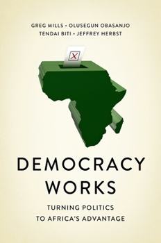 Paperback Democracy Works: Re-Wiring Politics to Africa's Advantage Book