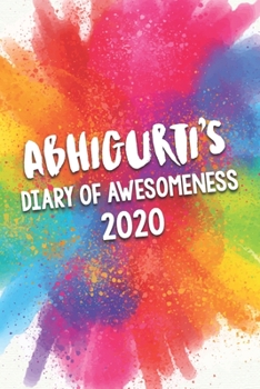 Paperback Abhigurti's Diary of Awesomeness 2020: Unique Personalised Full Year Dated Diary Gift For A Girl Called Abhigurti - 185 Pages - 2 Days Per Page - Perf Book