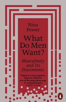 Paperback What Do Men Want?: Masculinity and Its Discontents Book