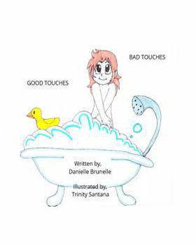 Paperback Good touches Bad touches: Childrens educational book to educate them and to prevent them from being molested. Book